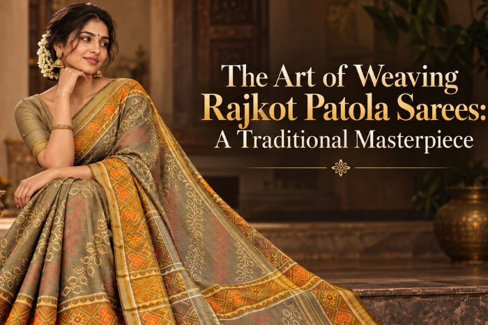 The Art of Weaving Rajkot Patola Sarees: A Traditional Masterpiece