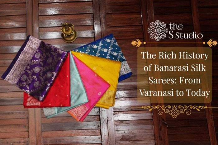 The Rich History of Banarasi Silk Sarees: From Varanasi to Today