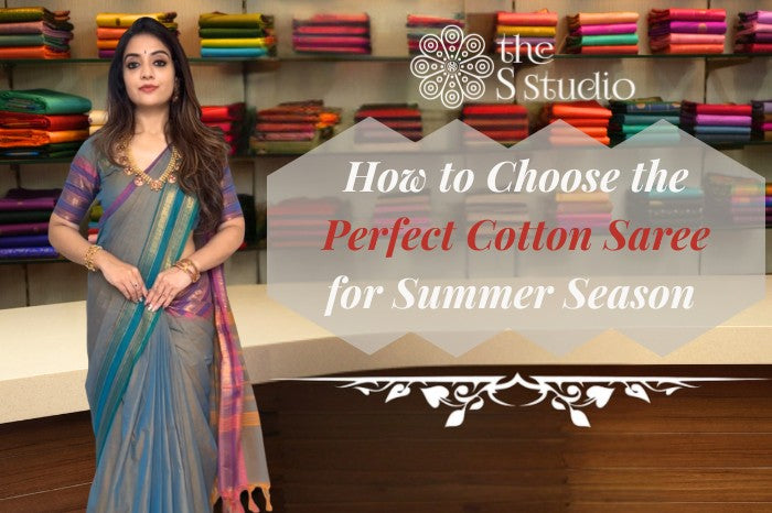 How to Choose the Perfect Cotton Saree for Summer Season